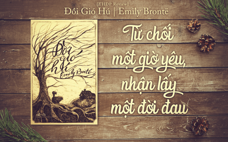 Đồi gió hú (Emily Bronte) – Từ chối một giờ yêu, nhận lấy một đời đau