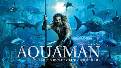Aquaman – Làn gió mới từ vũ trụ điện ảnh DC