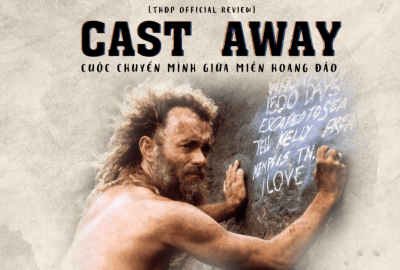 Cast Away – Cuộc chuyển mình giữa miền hoang đảo