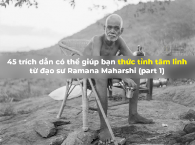 45 trích dẫn có thể giúp bạn thức tỉnh tâm linh từ đạo sư Ramana Maharshi (P1)