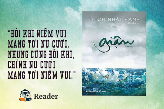 “Giận” là một cuốn sách mà bất cứ ai cũng nên đọc một lần trong đời. Thả hồn trên những trang sách của thiền sư Thích Nhất Hạnh