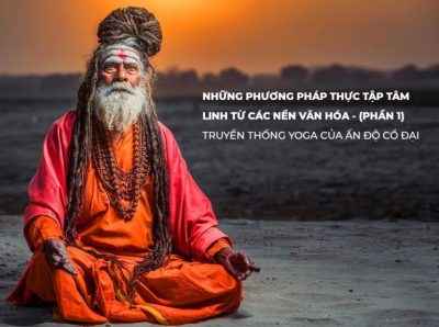 Những phương pháp thực tập tâm linh từ các nền văn hóa – (Phần 1) Truyền thống Yoga của Ấn Độ Cổ Đại